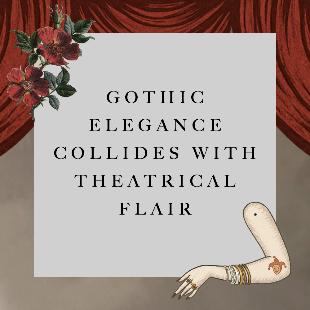 Gothic Elegance Collides with Theatrical Flair